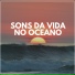 Some Ocean Sounds, Ocean Beach Waves, Water Sounds