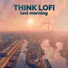 Think Lofi