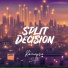 Split Decision