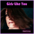 Girls Like You