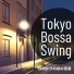 Tokyo Bossa Swing