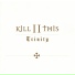 Kill II This