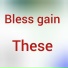 Bless gain