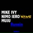 Muju, Nimo Iero, Mike Ivy
