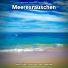 Meeresklänge, Naturgeräusche, Meeresrauschen