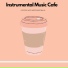 Instrumental Music Cafe