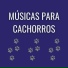 Músicas Para Cachorros