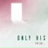 Only His