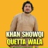 Khan Showqi Quetta Wala