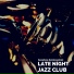 Late Night Jazz Club