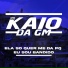DJ KAIO DA GM