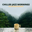 Chilled Jazz Mornings