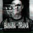 BANANA - DRAMA