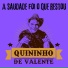 Quininho De valente