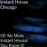 Instant House Chicago