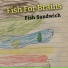 Fish For Brains
