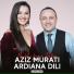 Aziz Murati, Ardiana Dili