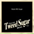 Tweed Sugar
