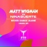 Matt Wigman, Nina Suerte