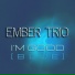 Ember Trio