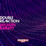 Double Reaktion