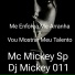 Mc Mickey Sp, Dj Mickey 011