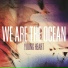 We Are The Ocean