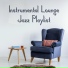 Easy Listening Chilled Jazz, Jazz Instrumentals