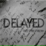 Delayed
