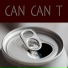 CAN CAN T
