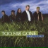 Too Far Gone