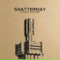 Shatterday