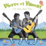 Pierre et Vincent