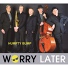 Worry Later