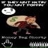 Money Bag Shorty