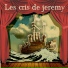 Les cris de Jeremy