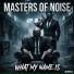 Masters of Noise