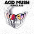 ACID MUSH