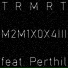 TRMRT feat. Perthil