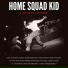 HOME SQUAD KID