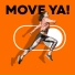 MOVE YA!