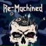 Re-Machined