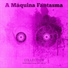 A Máquina Fantasma