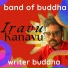 band of buddha, Writer Buddha