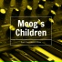 Moog's Children