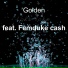 Golden feat. Femduke cash