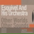 Esquivel And His Orchestra