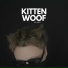 KITTEN WOOF