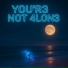 Y0U'R3 N0T 4L0N3