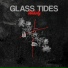 GLASS TIDES